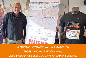 XI PALERMO INTERNATIONAL HALF MARATHON-TROFEO NUOVA SPORT CAR BMW: DOPO IRABARUTA E BUKURU, AL VIA ANCHE AMANIEL E KIMELI.