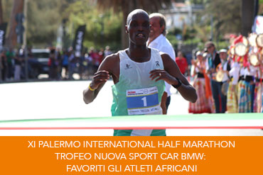 XI PALERMO INTERNATIONAL HALF MARATHON-TROFEO NUOVA SPORT CAR BMW: FAVORITI GLI ATLETI AFRICANI